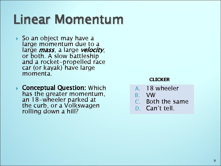 Linear Momentum So an object may have a large momentum due to a large
