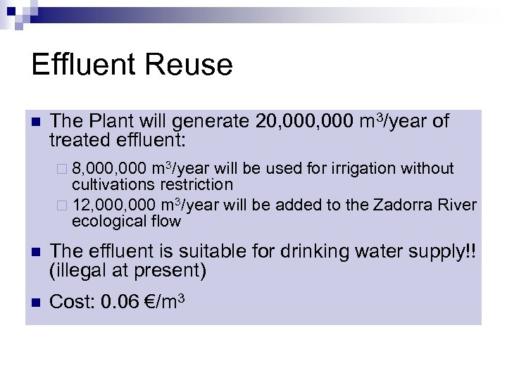 Effluent Reuse n The Plant will generate 20, 000 m 3/year of treated effluent: