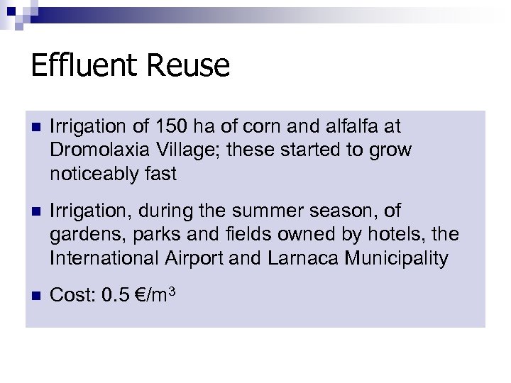 Effluent Reuse n Irrigation of 150 ha of corn and alfalfa at Dromolaxia Village;