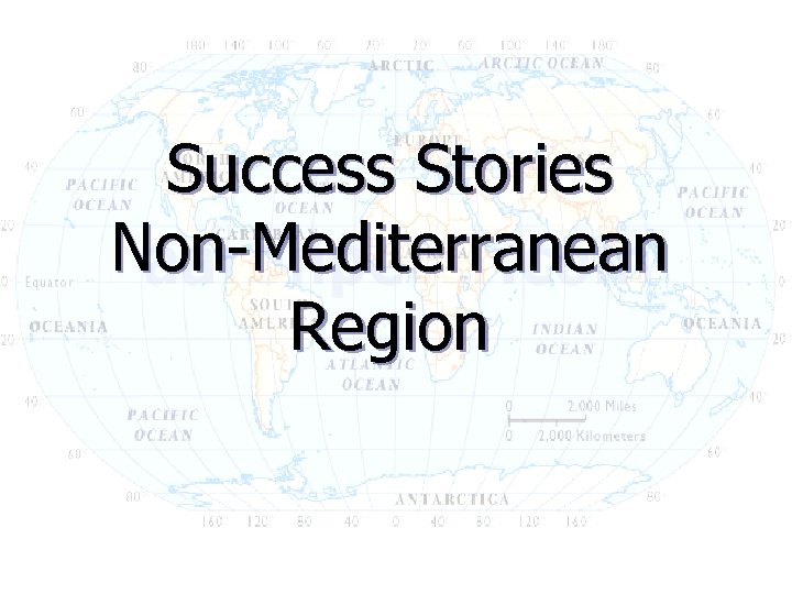 Success Stories Non-Mediterranean Region 