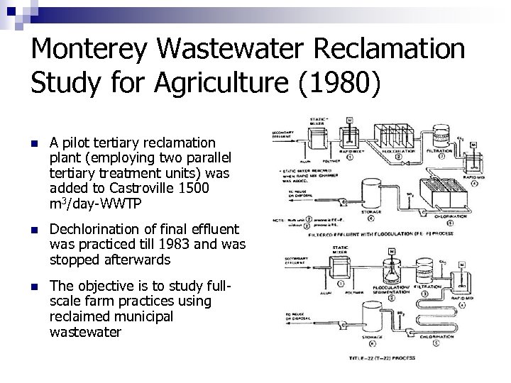 Monterey Wastewater Reclamation Study for Agriculture (1980) n A pilot tertiary reclamation plant (employing