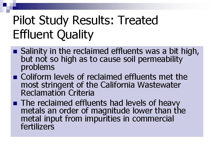 Pilot Study Results: Treated Effluent Quality n n n Salinity in the reclaimed effluents