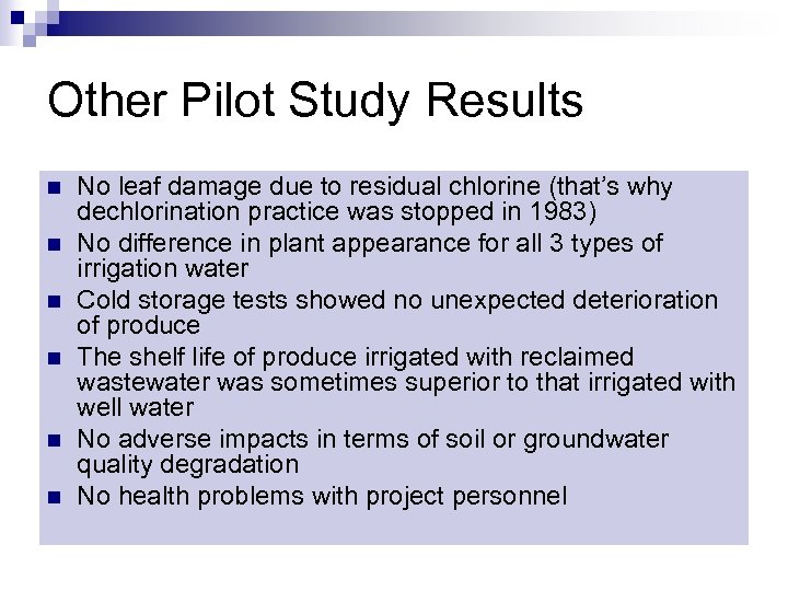 Other Pilot Study Results n n n No leaf damage due to residual chlorine