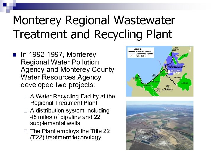 Monterey Regional Wastewater Treatment and Recycling Plant n In 1992 -1997, Monterey Regional Water