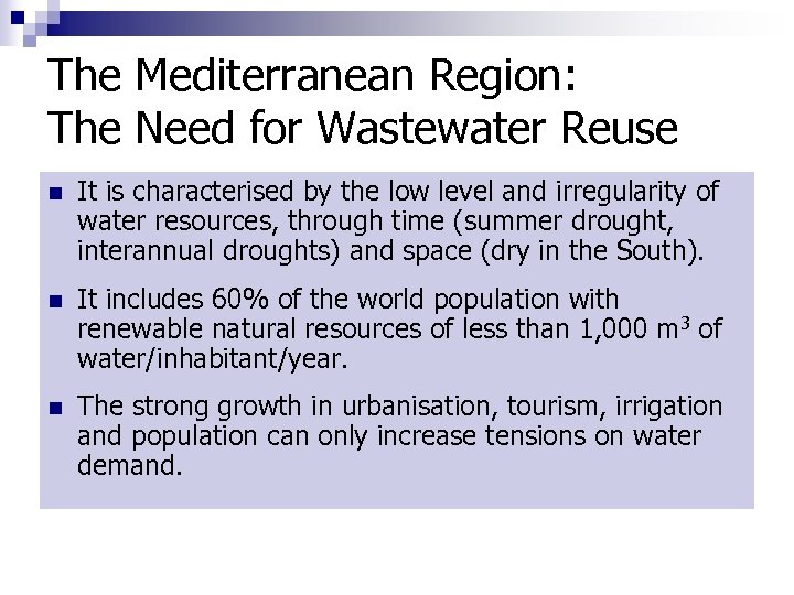 The Mediterranean Region: The Need for Wastewater Reuse n It is characterised by the