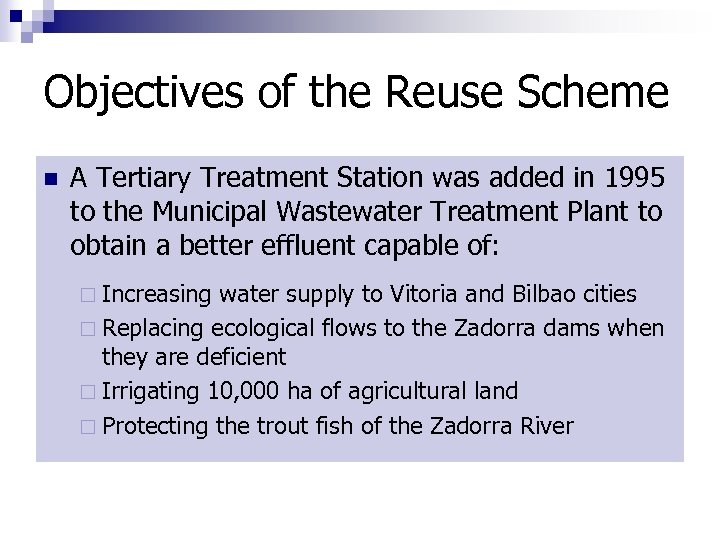 Objectives of the Reuse Scheme n A Tertiary Treatment Station was added in 1995