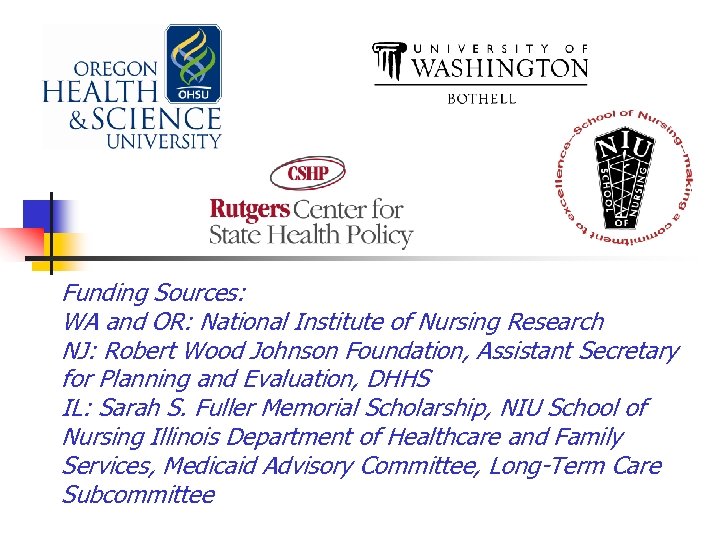 Funding Sources: WA and OR: National Institute of Nursing Research NJ: Robert Wood Johnson