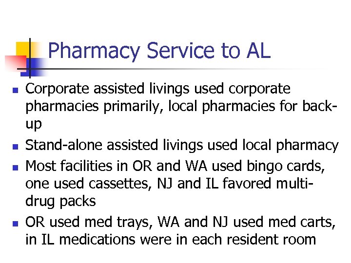 Pharmacy Service to AL n n Corporate assisted livings used corporate pharmacies primarily, local