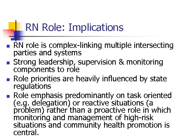 RN Role: Implications n n RN role is complex-linking multiple intersecting parties and systems