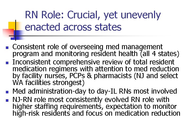 RN Role: Crucial, yet unevenly enacted across states n n Consistent role of overseeing