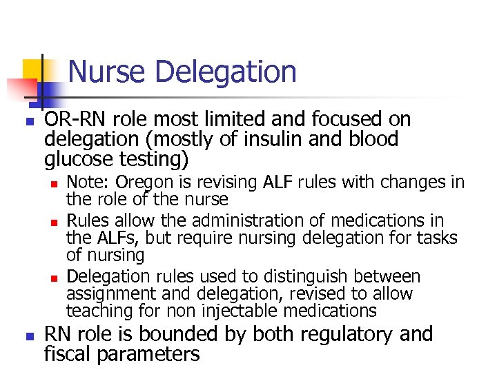 Nurse Delegation n OR-RN role most limited and focused on delegation (mostly of insulin