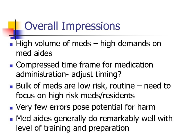 Overall Impressions n n n High volume of meds – high demands on med