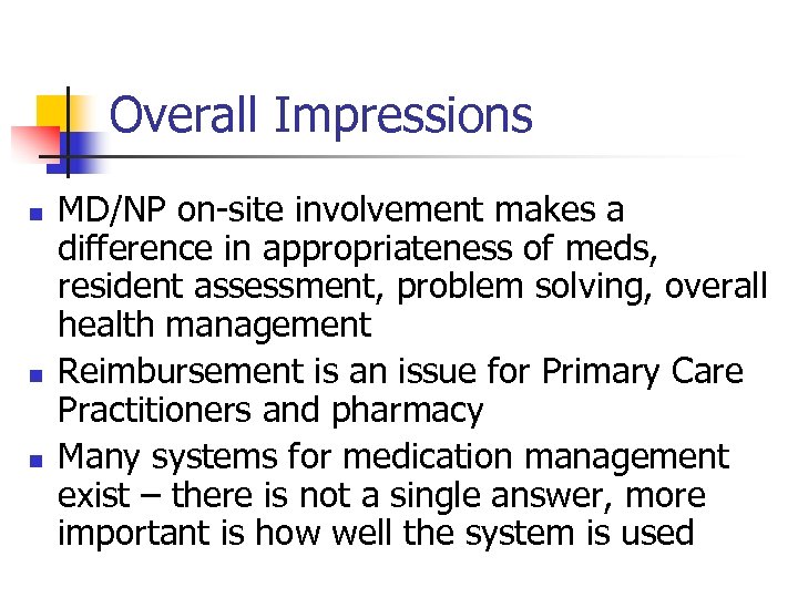 Overall Impressions n n n MD/NP on-site involvement makes a difference in appropriateness of