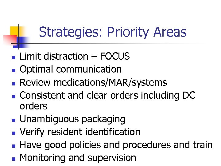 Strategies: Priority Areas n n n n Limit distraction – FOCUS Optimal communication Review