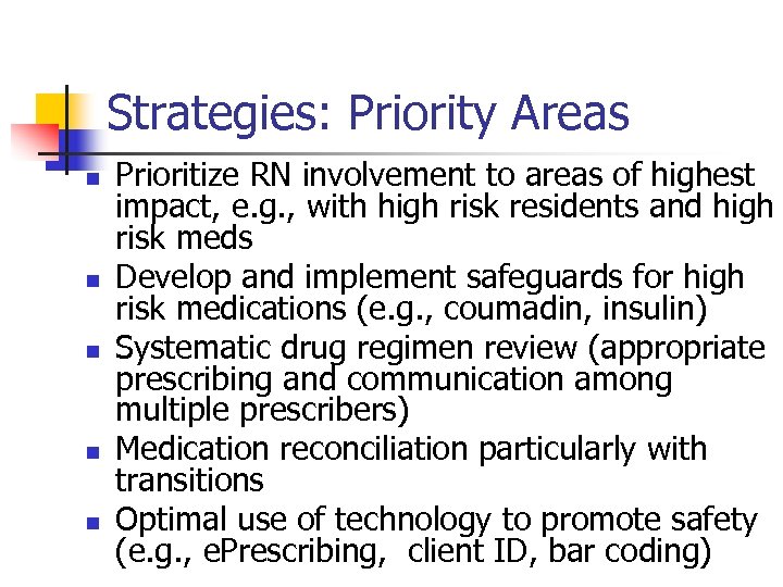 Strategies: Priority Areas n n n Prioritize RN involvement to areas of highest impact,