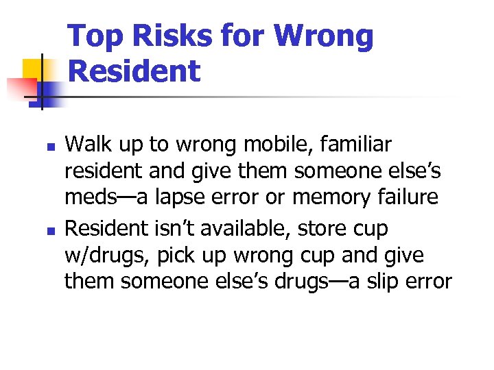 Top Risks for Wrong Resident n n Walk up to wrong mobile, familiar resident