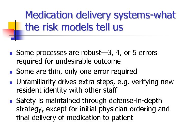 Medication delivery systems-what the risk models tell us n n Some processes are robust—