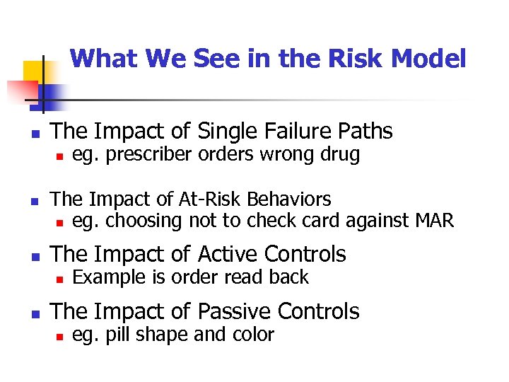 What We See in the Risk Model n The Impact of Single Failure Paths