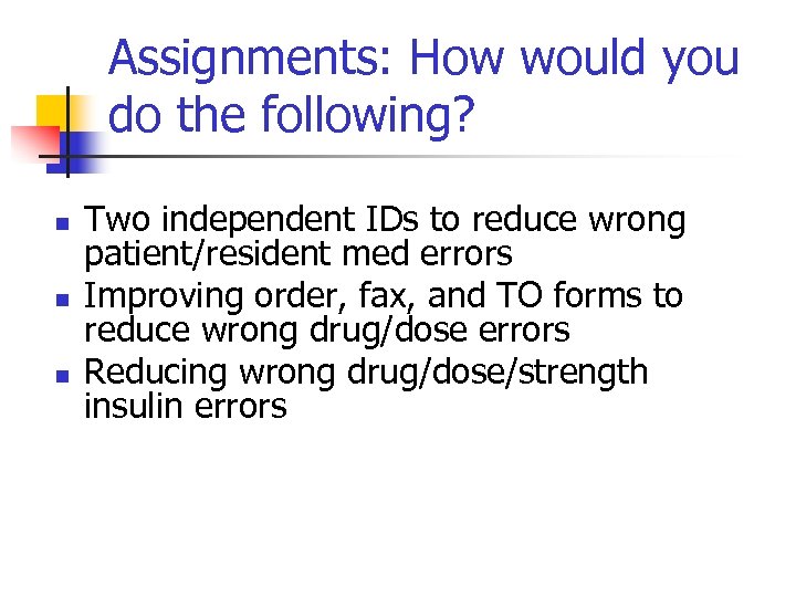 Assignments: How would you do the following? n n n Two independent IDs to