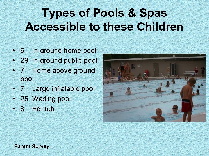 Types of Pools & Spas Accessible to these Children • 6 In-ground home pool