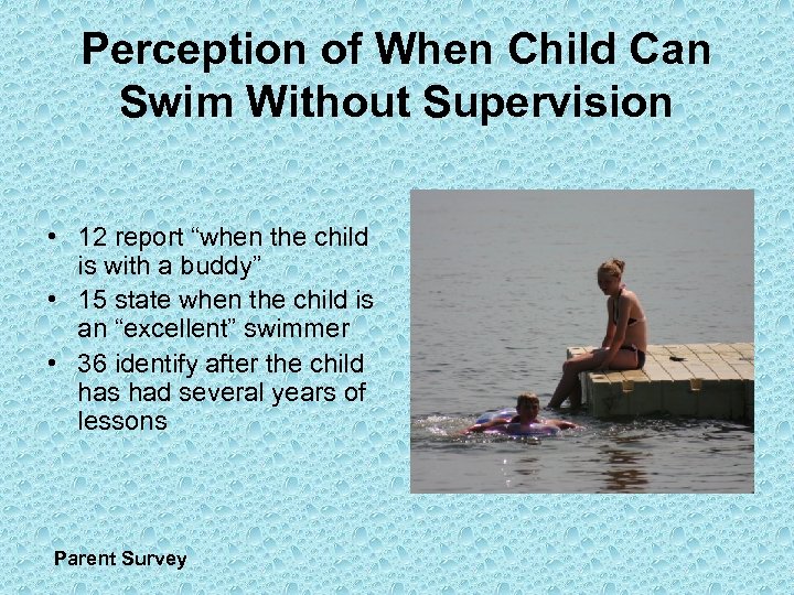 Perception of When Child Can Swim Without Supervision • 12 report “when the child