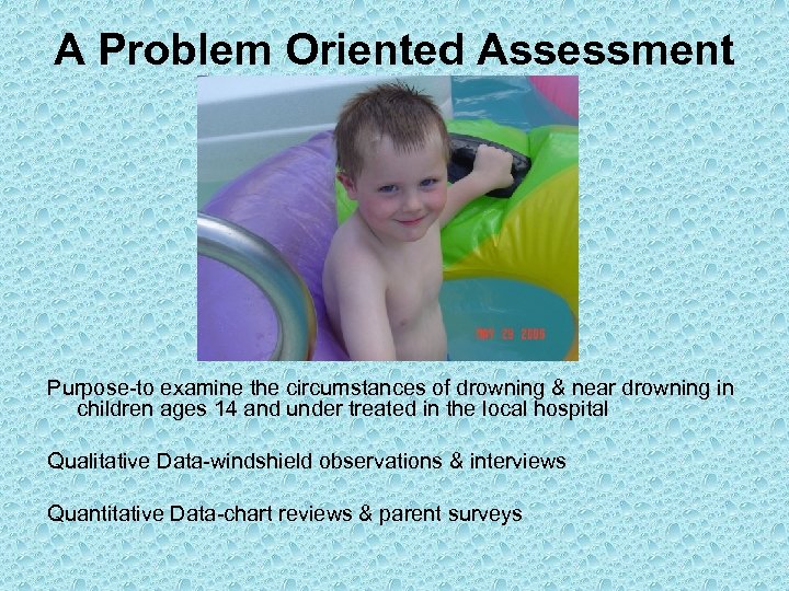 A Problem Oriented Assessment Purpose-to examine the circumstances of drowning & near drowning in