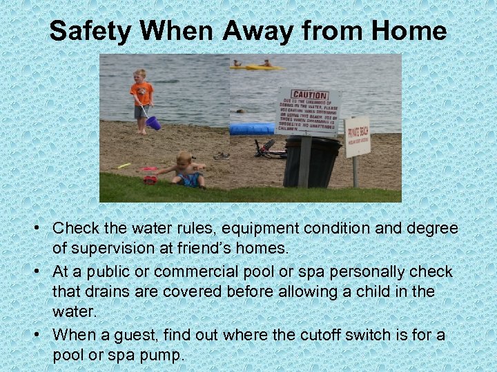 Safety When Away from Home • Check the water rules, equipment condition and degree