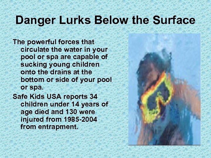 Danger Lurks Below the Surface The powerful forces that circulate the water in your