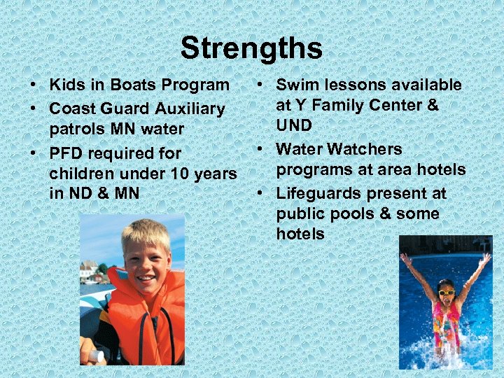 Strengths • Swim lessons available • Kids in Boats Program at Y Family Center