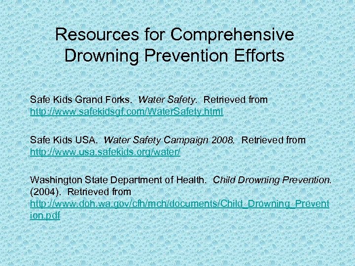 Resources for Comprehensive Drowning Prevention Efforts Safe Kids Grand Forks. Water Safety. Retrieved from