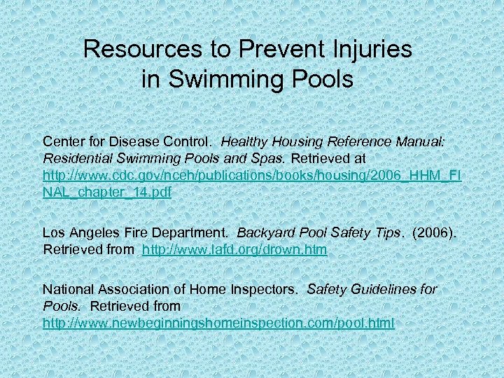 Resources to Prevent Injuries in Swimming Pools Center for Disease Control. Healthy Housing Reference