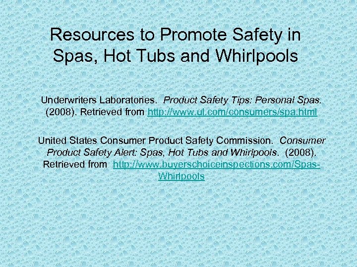 Resources to Promote Safety in Spas, Hot Tubs and Whirlpools Underwriters Laboratories. Product Safety