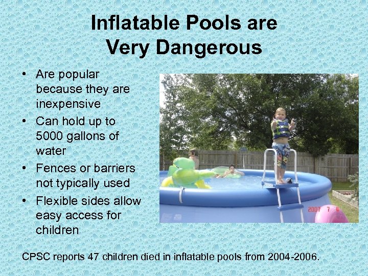 Inflatable Pools are Very Dangerous • Are popular because they are inexpensive • Can