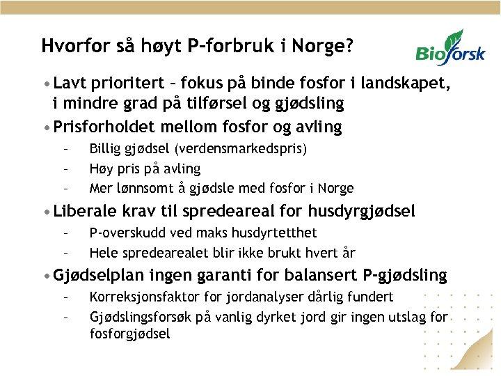 Hvorfor så høyt P-forbruk i Norge? • Lavt prioritert – fokus på binde fosfor