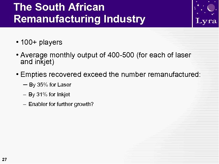 The South African Remanufacturing Industry • 100+ players • Average monthly output of 400