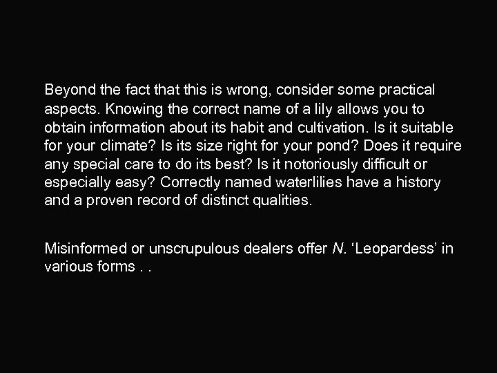 Beyond the fact that this is wrong, consider some practical aspects. Knowing the correct