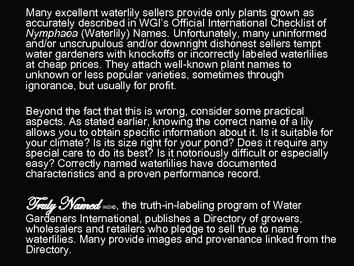 Many excellent waterlily sellers provide only plants grown as accurately described in WGI’s Official