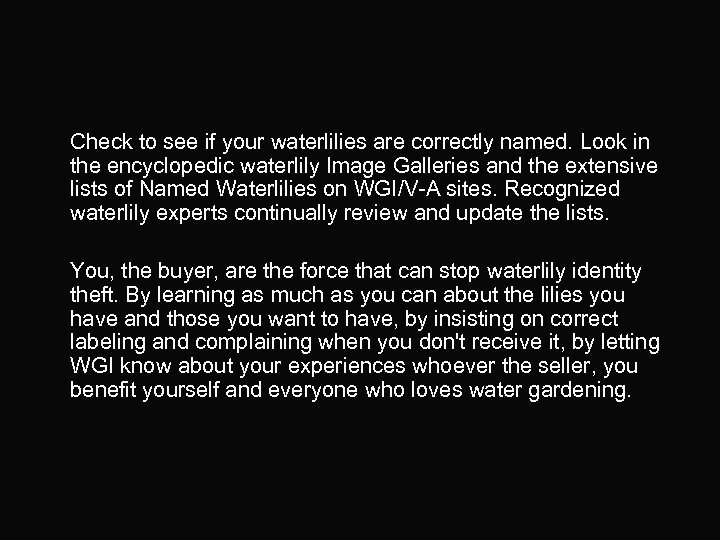 Check to see if your waterlilies are correctly named. Look in the encyclopedic waterlily