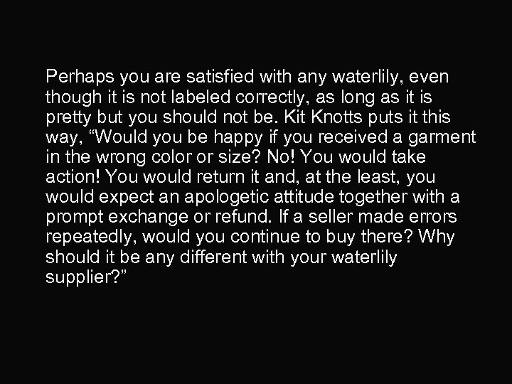 Perhaps you are satisfied with any waterlily, even though it is not labeled correctly,