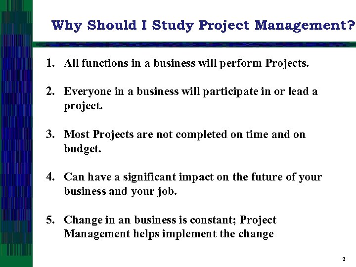 Why Should I Study Project Management? 1. All functions in a business will perform