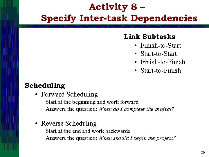 Activity 8 – Specify Inter-task Dependencies Link Subtasks • Finish-to-Start • Start-to-Start • Finish-to-Finish