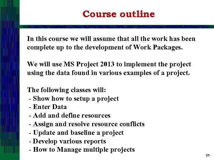 Course outline In this course we will assume that all the work has been