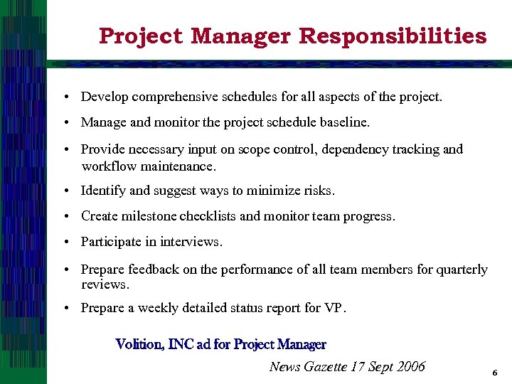 Project Manager Responsibilities • Develop comprehensive schedules for all aspects of the project. •