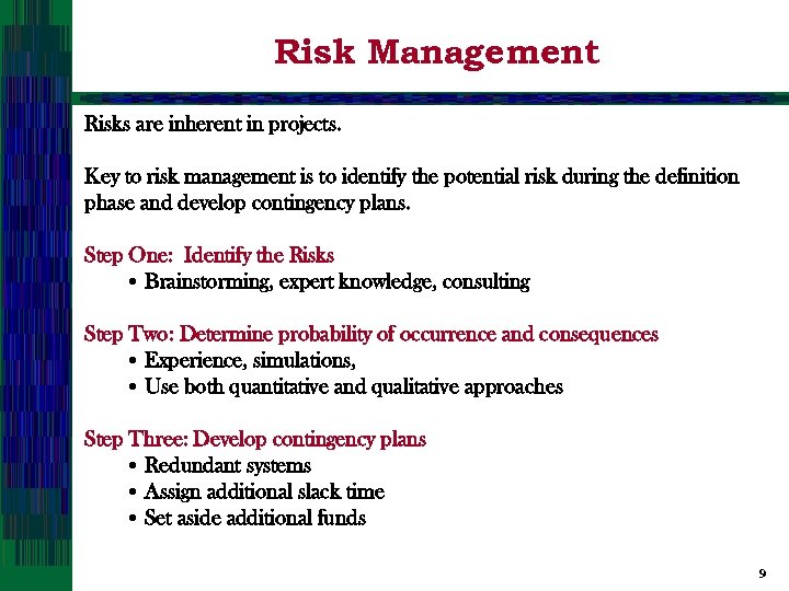 Risk Management Risks are inherent in projects. Key to risk management is to identify