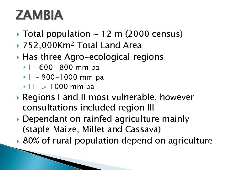 ZAMBIA Total population ~ 12 m (2000 census) 752, 000 Km 2 Total Land