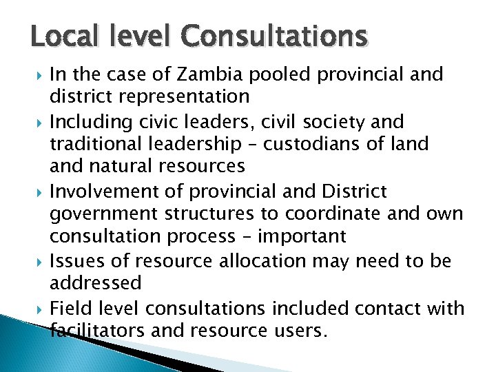 Local level Consultations In the case of Zambia pooled provincial and district representation Including