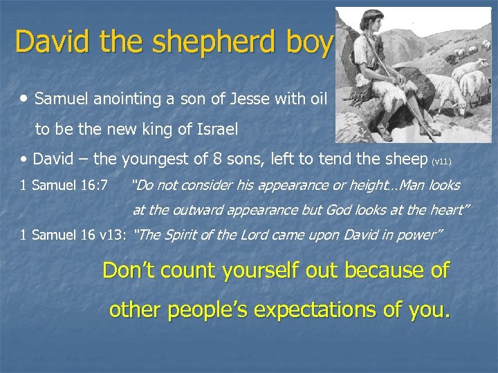 David the shepherd boy • Samuel anointing a son of Jesse with oil to