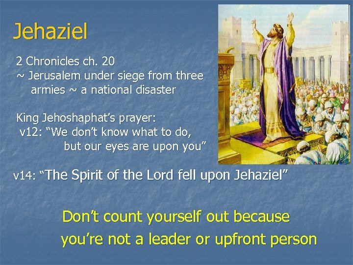 Jehaziel 2 Chronicles ch. 20 ~ Jerusalem under siege from three armies ~ a
