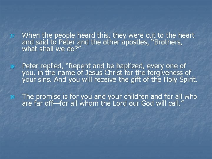 37 When the people heard this, they were cut to the heart and said