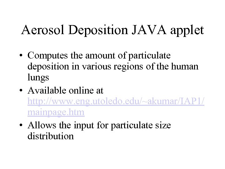Aerosol Deposition JAVA applet • Computes the amount of particulate deposition in various regions
